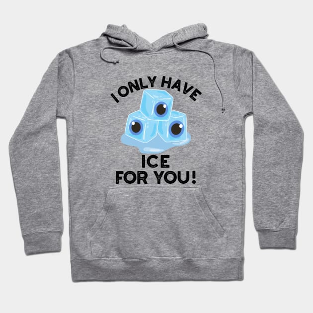 I Only Have Ice For You Cute Eye Pun Hoodie by punnybone